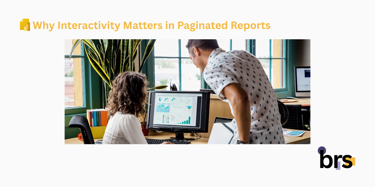 Why Interactivity Matters in Paginated Reports