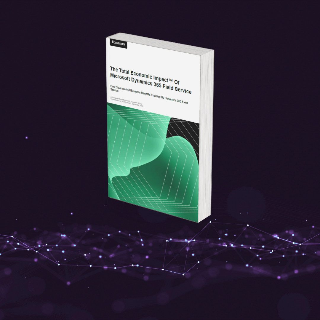 the-total-economic-impact-of-microsoft-dynamics-365-field-service